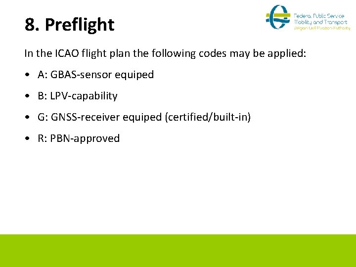 8. Preflight In the ICAO flight plan the following codes may be applied: •