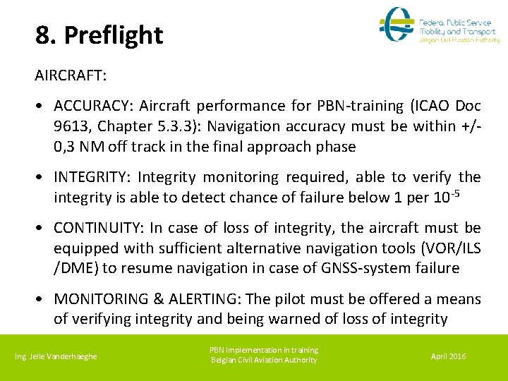 8. Preflight AIRCRAFT: • ACCURACY: Aircraft performance for PBN-training (ICAO Doc 9613, Chapter 5.