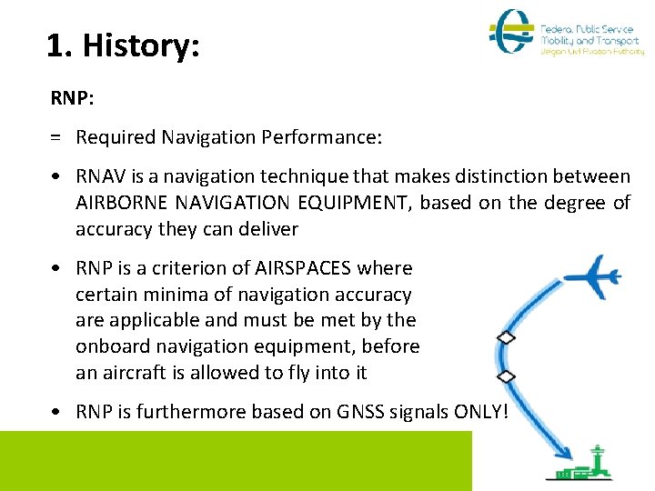 1. History: RNP: = Required Navigation Performance: • RNAV is a navigation technique that