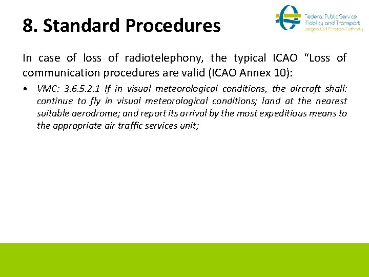 8. Standard Procedures In case of loss of radiotelephony, the typical ICAO “Loss of