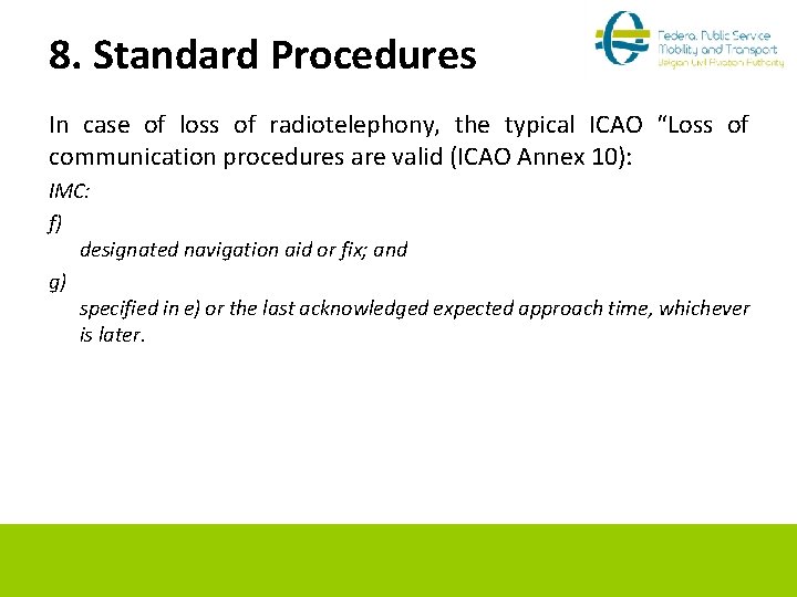 8. Standard Procedures In case of loss of radiotelephony, the typical ICAO “Loss of