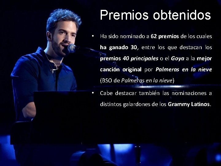 Premios obtenidos • Ha sido nominado a 62 premios de los cuales ha ganado