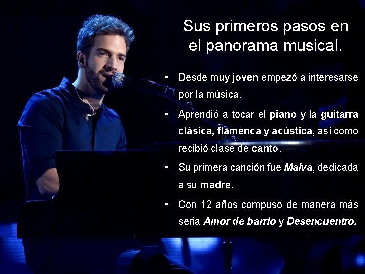 Sus primeros pasos en el panorama musical. • Desde muy joven empezó a interesarse