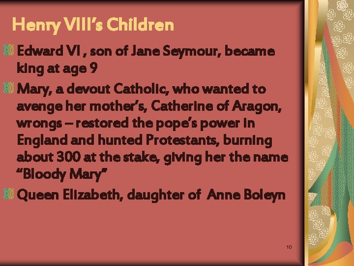 Henry VIII’s Children Edward VI , son of Jane Seymour, became king at age