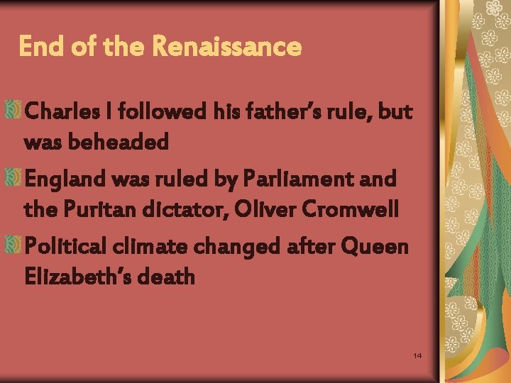 End of the Renaissance Charles I followed his father’s rule, but was beheaded England