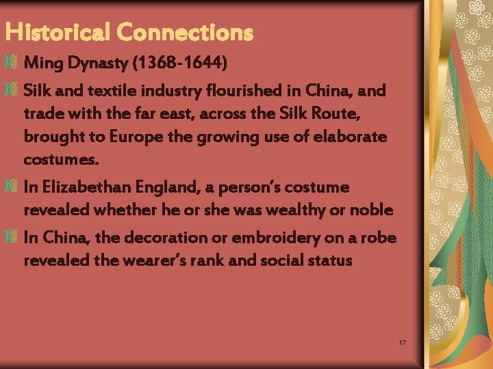 Historical Connections Ming Dynasty (1368 -1644) Silk and textile industry flourished in China, and