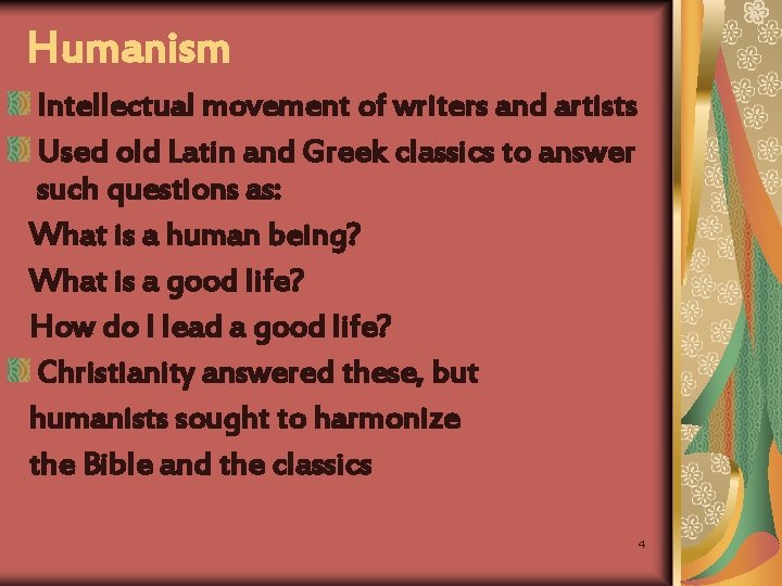 Humanism Intellectual movement of writers and artists Used old Latin and Greek classics to