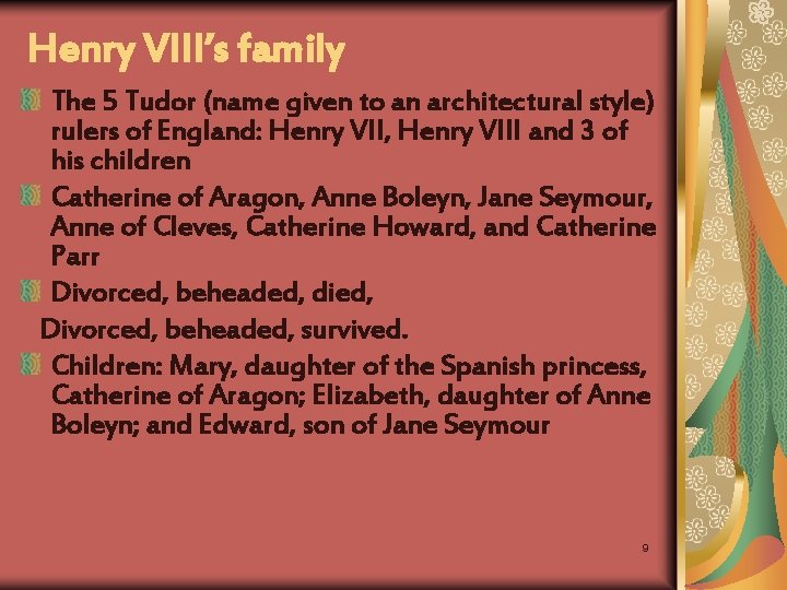 Henry VIII’s family The 5 Tudor (name given to an architectural style) rulers of