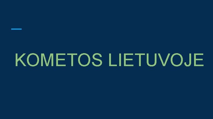 KOMETOS LIETUVOJE 