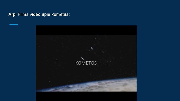 Arpi Films video apie kometas: 