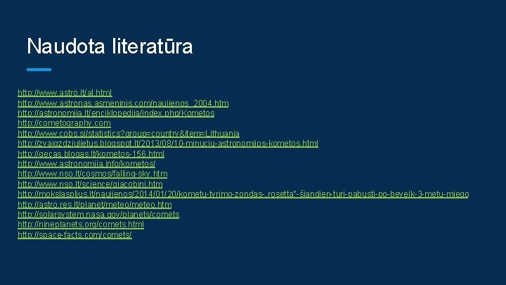 Naudota literatūra http: //www. astro. lt/al. html http: //www. astronas. asmeninis. com/naujienos_2004. htm http:
