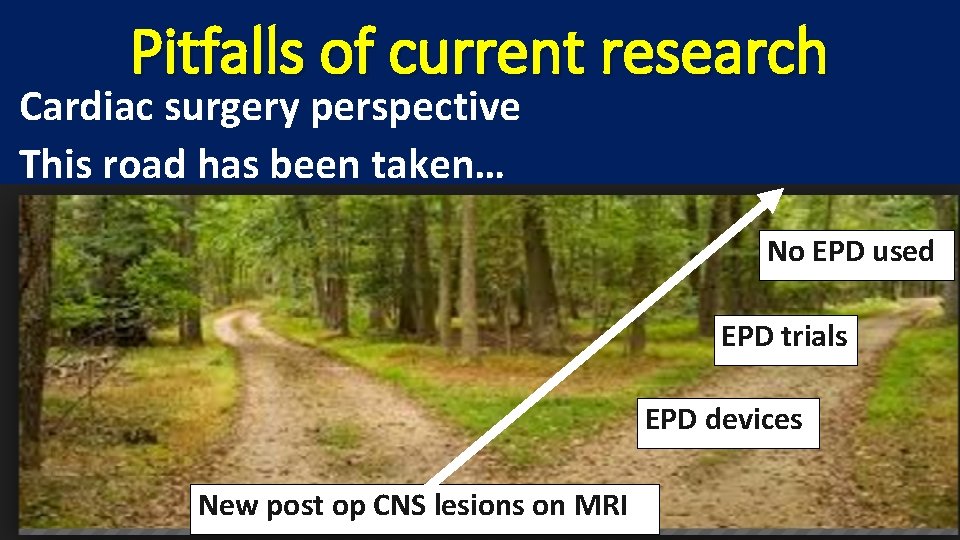 Pitfalls of current research Cardiac surgery perspective This road has been taken… No EPD