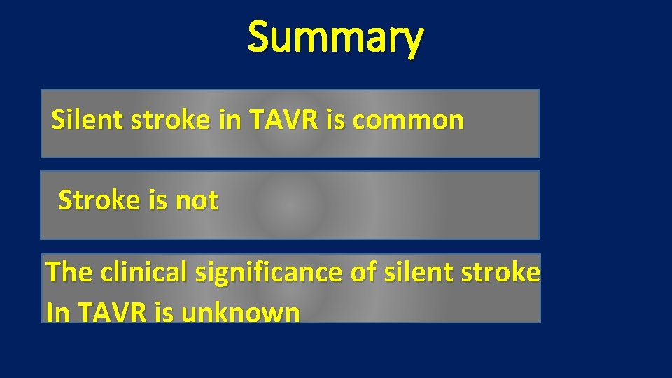 Summary Silent stroke in TAVR is common Stroke is not The clinical significance of