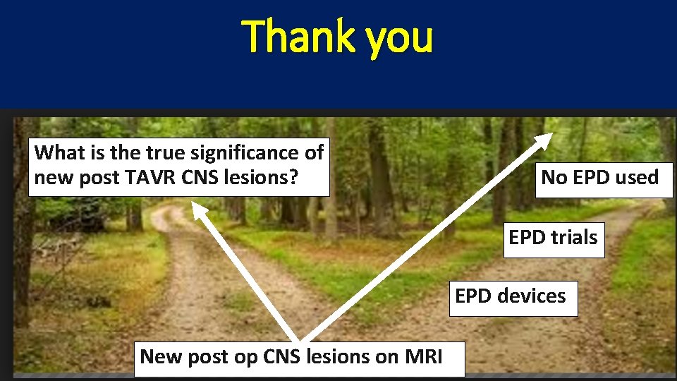 Thank you What is the true significance of new post TAVR CNS lesions? No