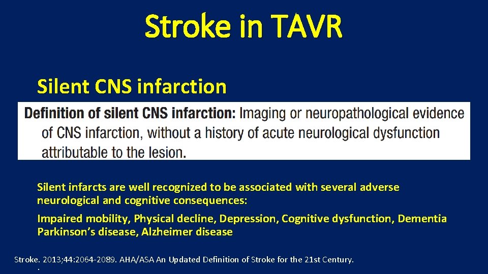 Stroke in TAVR Silent CNS infarction Silent infarcts are well recognized to be associated