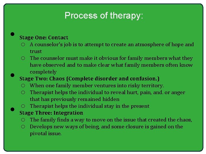Process of therapy: • • • Stage One: Contact o A counselor's job is