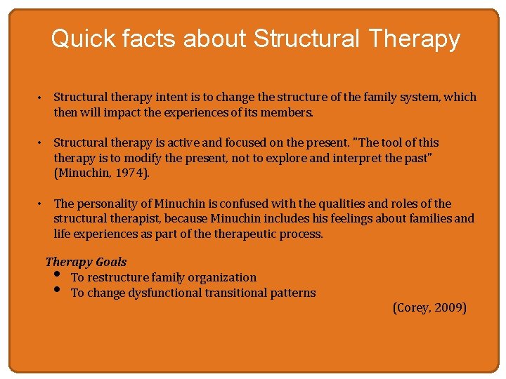 Quick facts about Structural Therapy • Structural therapy intent is to change the structure