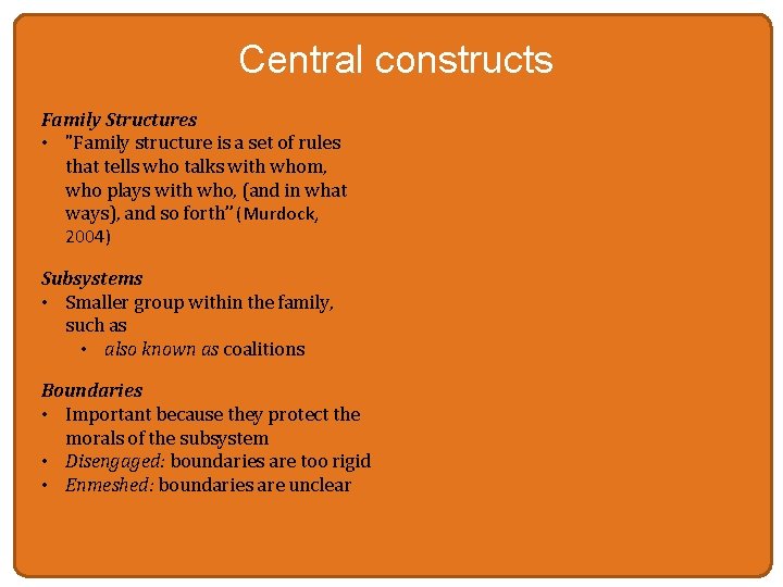 Central constructs Family Structures • "Family structure is a set of rules that tells