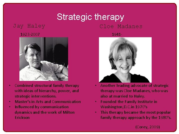 Strategic therapy Jay Haley 1923 -2007 • Combined structural family therapy with ideas of