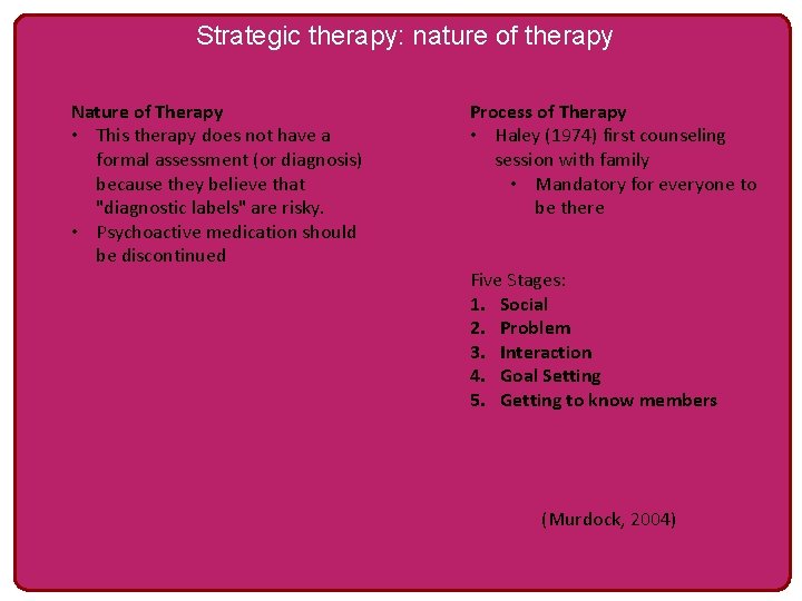 Strategic therapy: nature of therapy Nature of Therapy • This therapy does not have