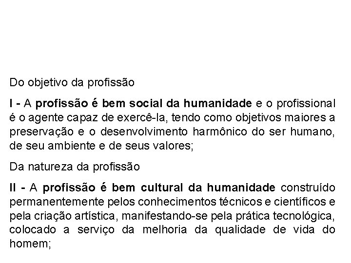 Do objetivo da profissão I - A profissão é bem social da humanidade e