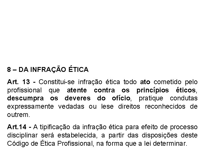 8 – DA INFRAÇÃO ÉTICA Art. 13 - Constitui-se infração ética todo ato cometido