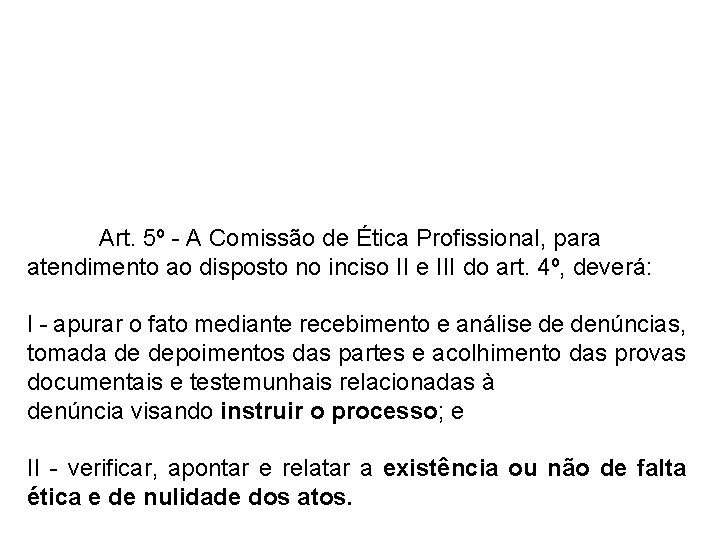 Art. 5º - A Comissão de Ética Profissional, para atendimento ao disposto no inciso
