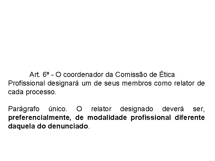  Art. 6º - O coordenador da Comissão de Ética Profissional designará um de