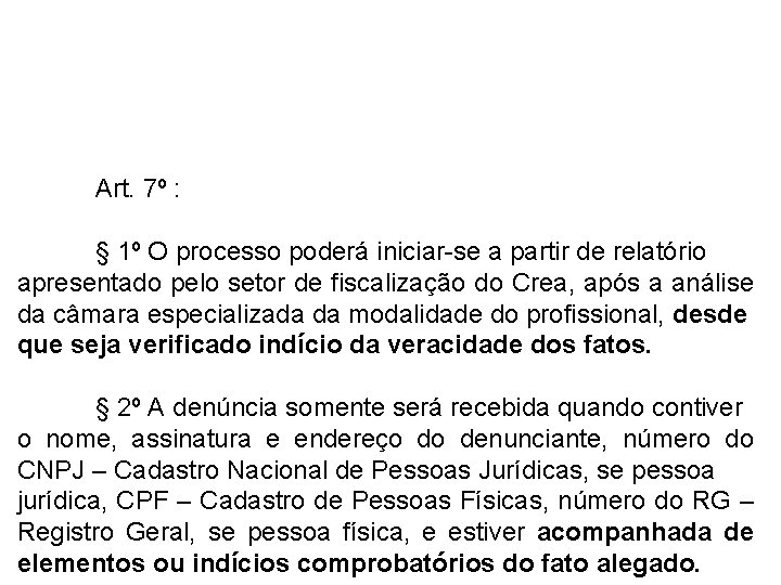 Art. 7º : § 1º O processo poderá iniciar-se a partir de relatório apresentado