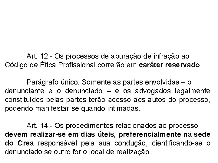 Art. 12 - Os processos de apuração de infração ao Código de Ética Profissional