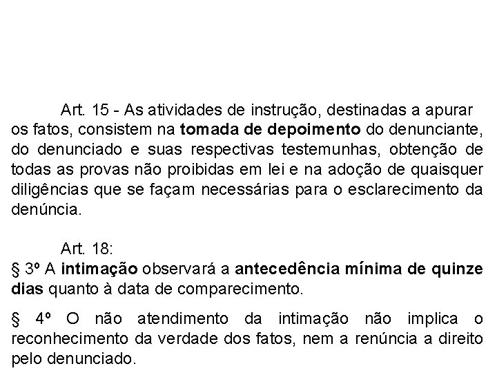 Art. 15 - As atividades de instrução, destinadas a apurar os fatos, consistem na