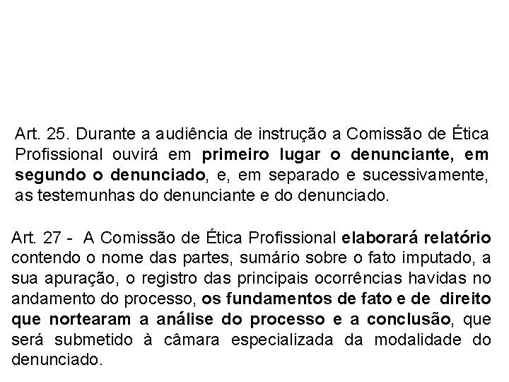 Art. 25. Durante a audiência de instrução a Comissão de Ética Profissional ouvirá em