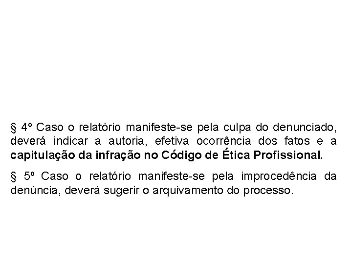 § 4º Caso o relatório manifeste-se pela culpa do denunciado, deverá indicar a autoria,