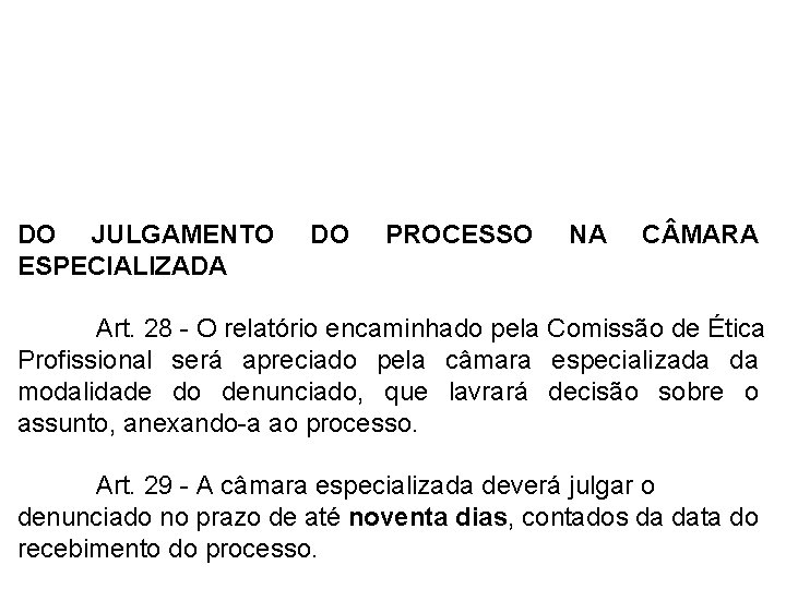 DO JULGAMENTO ESPECIALIZADA DO PROCESSO NA C MARA Art. 28 - O relatório encaminhado