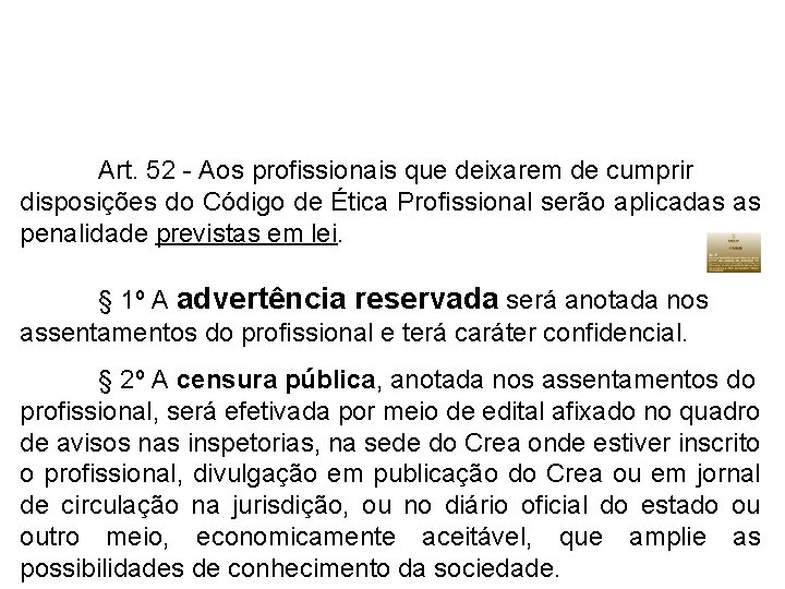 Art. 52 - Aos profissionais que deixarem de cumprir disposições do Código de Ética