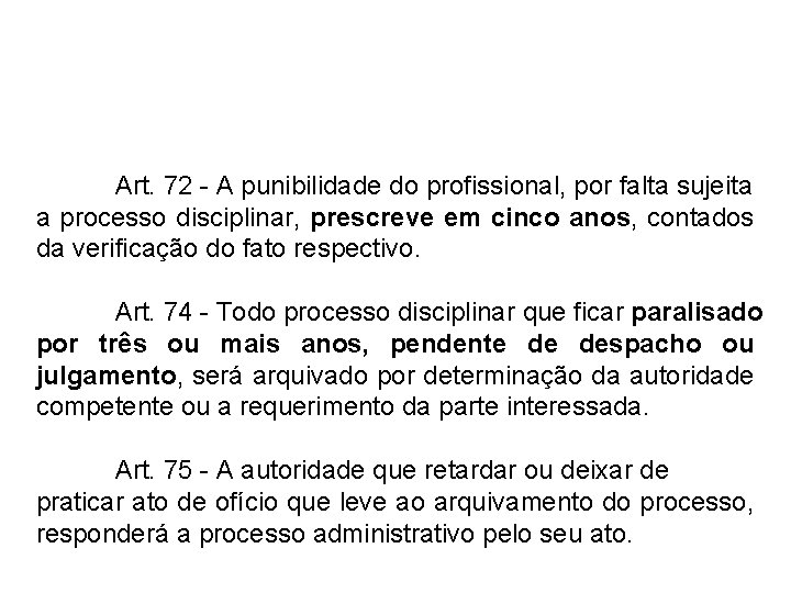 Art. 72 - A punibilidade do profissional, por falta sujeita a processo disciplinar, prescreve