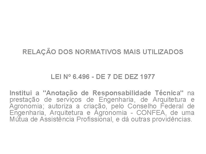 RELAÇÃO DOS NORMATIVOS MAIS UTILIZADOS LEI Nº 6. 496 - DE 7 DE DEZ