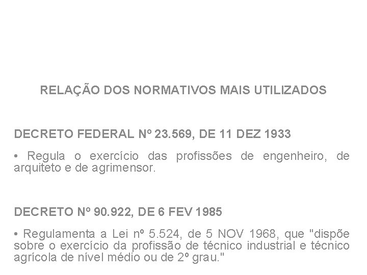 RELAÇÃO DOS NORMATIVOS MAIS UTILIZADOS DECRETO FEDERAL Nº 23. 569, DE 11 DEZ 1933