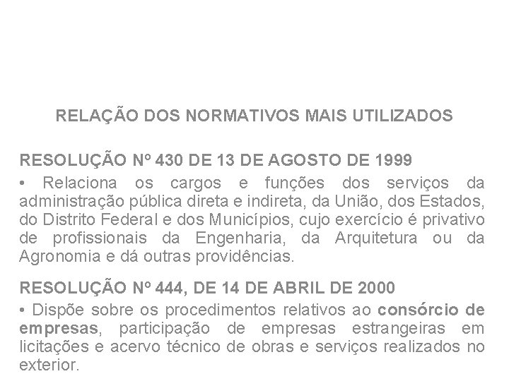 RELAÇÃO DOS NORMATIVOS MAIS UTILIZADOS RESOLUÇÃO Nº 430 DE 13 DE AGOSTO DE 1999