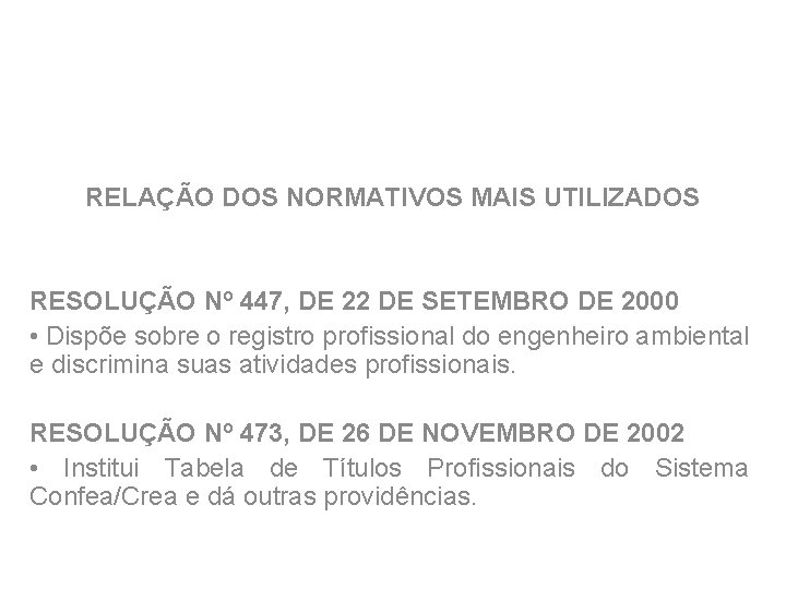 RELAÇÃO DOS NORMATIVOS MAIS UTILIZADOS RESOLUÇÃO Nº 447, DE 22 DE SETEMBRO DE 2000