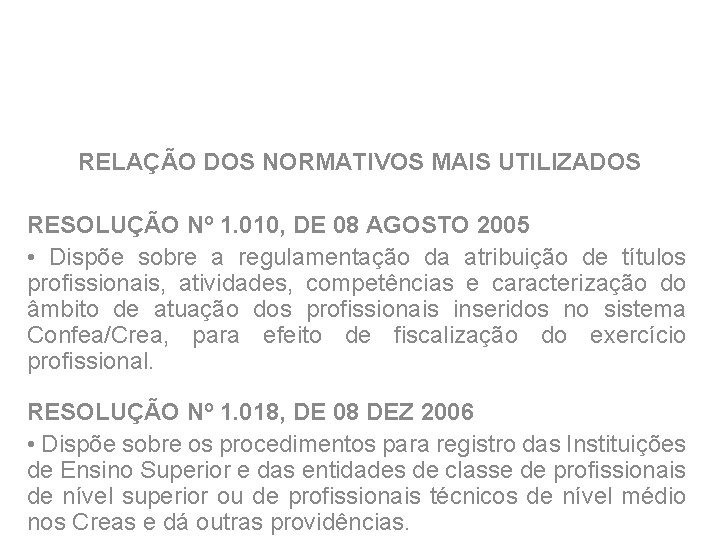 RELAÇÃO DOS NORMATIVOS MAIS UTILIZADOS RESOLUÇÃO Nº 1. 010, DE 08 AGOSTO 2005 •