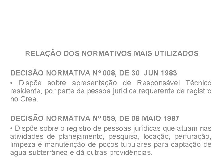 RELAÇÃO DOS NORMATIVOS MAIS UTILIZADOS DECISÃO NORMATIVA Nº 008, DE 30 JUN 1983 •