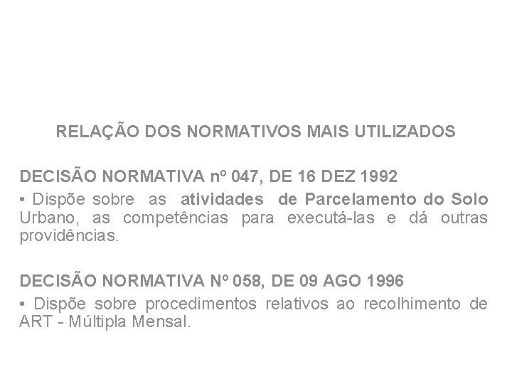 RELAÇÃO DOS NORMATIVOS MAIS UTILIZADOS DECISÃO NORMATIVA nº 047, DE 16 DEZ 1992 •