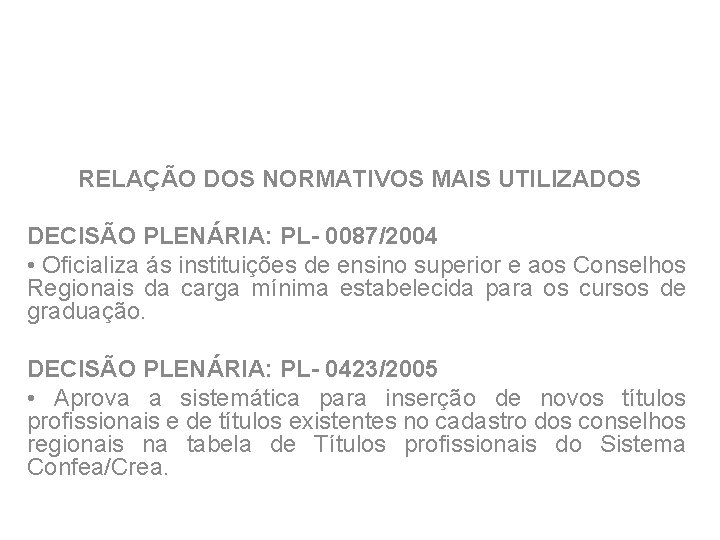 RELAÇÃO DOS NORMATIVOS MAIS UTILIZADOS DECISÃO PLENÁRIA: PL- 0087/2004 • Oficializa ás instituições de