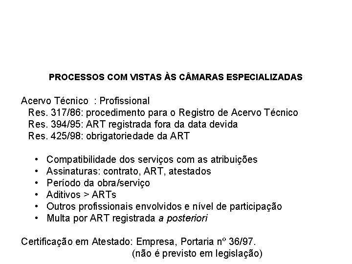 PROCESSOS COM VISTAS ÀS C MARAS ESPECIALIZADAS Acervo Técnico : Profissional Res. 317/86: procedimento