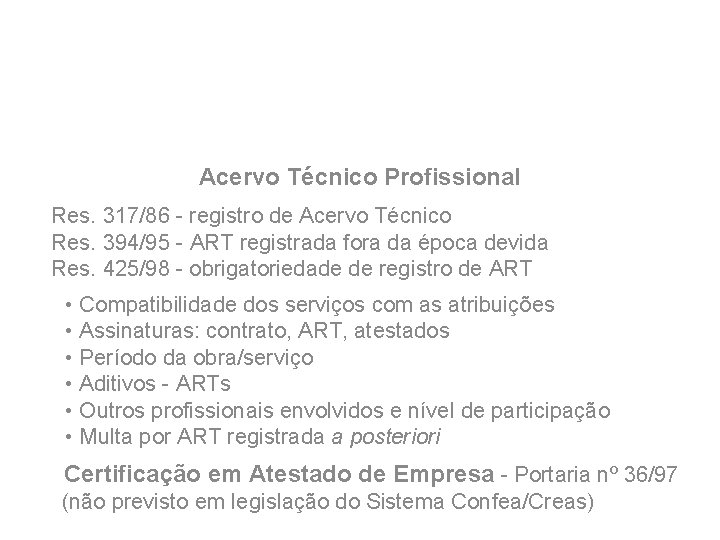 Acervo Técnico Profissional Res. 317/86 - registro de Acervo Técnico Res. 394/95 - ART