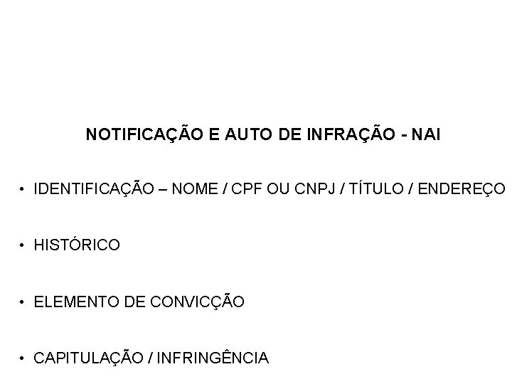  NOTIFICAÇÃO E AUTO DE INFRAÇÃO - NAI • IDENTIFICAÇÃO – NOME / CPF