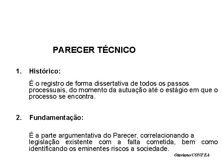 PARECER TÉCNICO 1. Histórico: É o registro de forma dissertativa de todos os passos