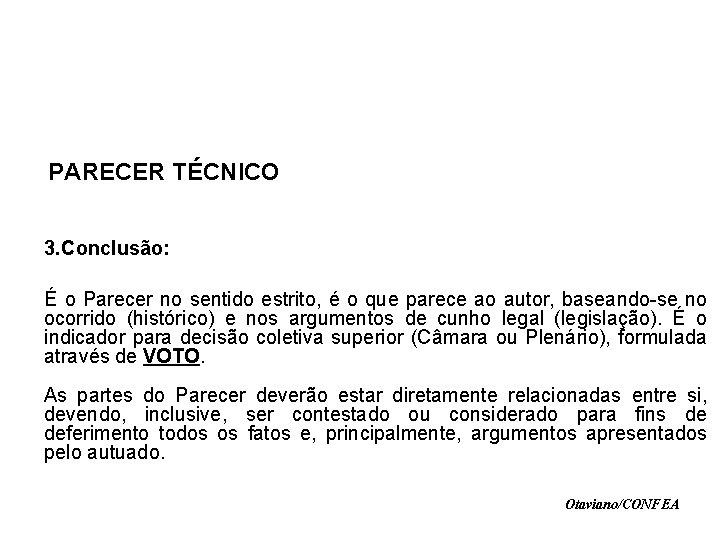 PARECER TÉCNICO 3. Conclusão: É o Parecer no sentido estrito, é o que parece