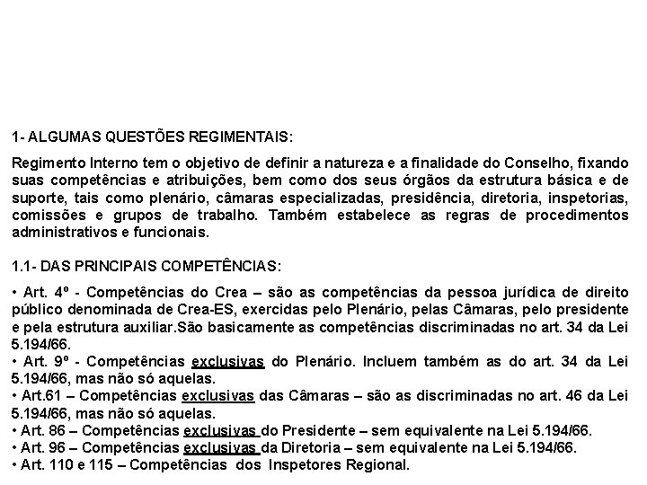 1 - ALGUMAS QUESTÕES REGIMENTAIS: Regimento Interno tem o objetivo de definir a natureza